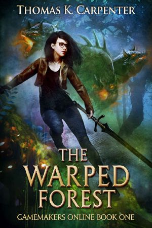 [A Hundred Halls: Gamemakers Online 01] • The Warped Forest · A Hundred Halls LitRPG and GameLit Novel (Gamemakers Online Book 1)